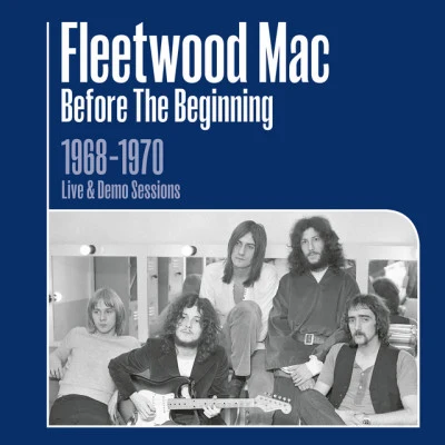 Fleetwood MacBefore the Beginning - 1968-1970 Rare Live & Demo Sessions (Remastered)