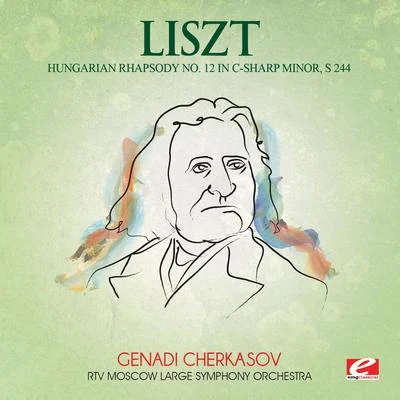 RTV Moscow Large Symphony OrchestraEvgeny CherkasovLiszt: Hungarian Rhapsody No. 12 in C-Sharp Minor, S. 244 (Digitally Remastered)