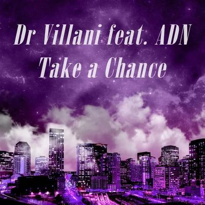 Dr. VillaniTake a Chance (feat. ADN)