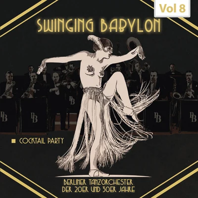 Orquesta Mario Melfi/Dania Tanzorchester/Waldorf-Astoria Orchestra/Marcel Wittrisch/Kurt Mühlhardt/Oskar Joost und sein Tanzorchester/Jacques Renard and His Orchestra/Fritz Weber Orchestra/Oskar Joost und sein Orchester/Tanzorchester Teddy KleindinSwinging Babylon, Vol. 8