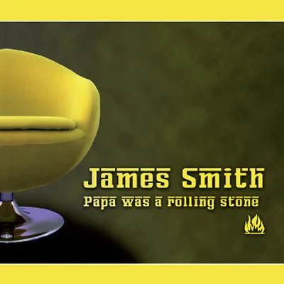 James SmithPapa Was A Rolling Stone