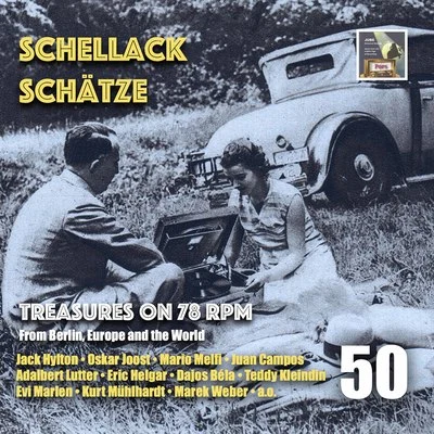 Dania TanzorchesterSchellack Schätze: Treasures on 78 RPM from Berlin, Europe & the World, Vol. 50