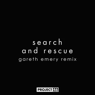 Project 46/Kaskade/Blasterjaxx/John Dahlback/Hot Since 82/Chris Lake/The Bloody Beetroots/Nicky Romero/Joe T. Vannelli/Will SparksSearch And Rescue (Gareth Emery Remix)