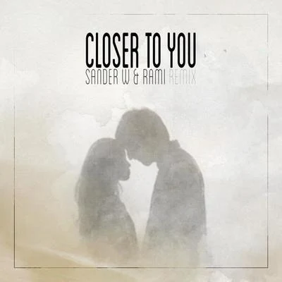 Sander W.Closer 2 You (Sander W. & RAMI Remix)