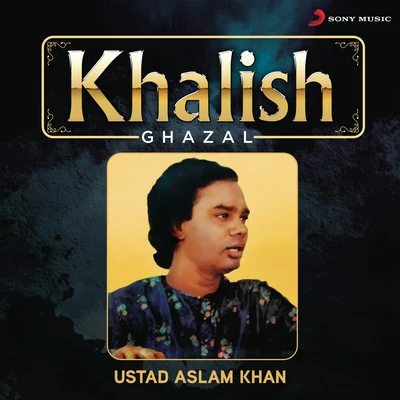 Ustad Aslam KhanKhalish