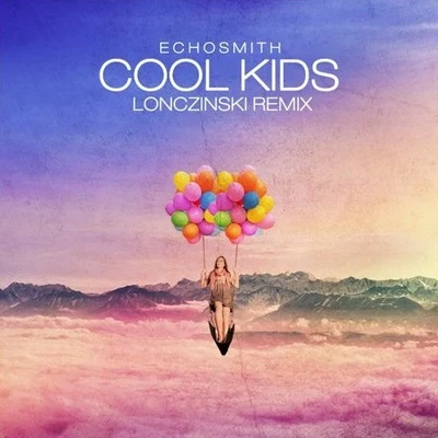 EchosmithCool Kids (Lonczinski Remix)