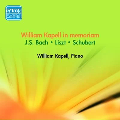 William KapellPiano Recital: Kapell, William - BACH, J.S.SCHUBERT, F.LISZT, F. (William Kapell in memoriam) (1945-53)