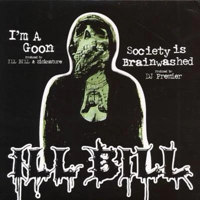 ILL BillI&#x27;m a GoonSociety Is Brainwashed