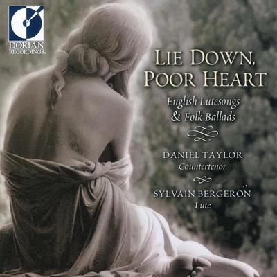 Daniel Taylor/Annette Isserlis/Sophie Daneman/Catherine Robbin/Kasia Elsner/Maurice B. Cochrane/Christopher Purves/Mike Clements/Richard Tunnicliffe/Marion ScottVocal and Instrumental Music (English) - JONES, R.DOWLAND, J.CAMPION, T. (Lie Down, Poor Heart - English Lute Songs and Folk Ballads) (Taylor)