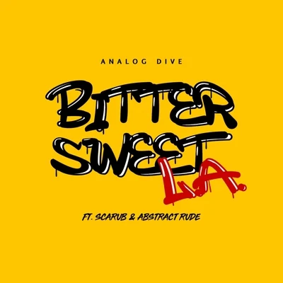 Abstract RudeBitter Sweet L.A. (feat. Scarub & Abstract Rude)