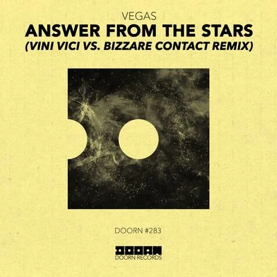 Vegas (Brazil)Answer From The Stars (Vini Vici vs. Bizzare Contact Remix)