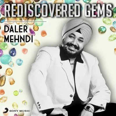 Daler MehndiRediscovered Gems: Daler Mehndi