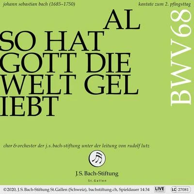 Orchester der J.S. Bach-StiftungBachkantate, BWV 68 - Also hat Gott die Welt geliebt