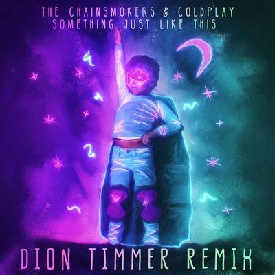 Dion TimmerSomething Just Like This (Dion Timmer Remix)