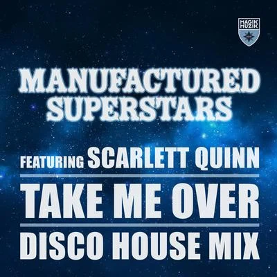 Manufactured SuperstarsTake Me Over (Disco House Mix)