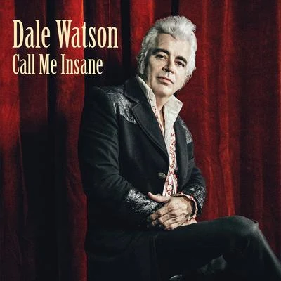 Dale WatsonCall Me Insane