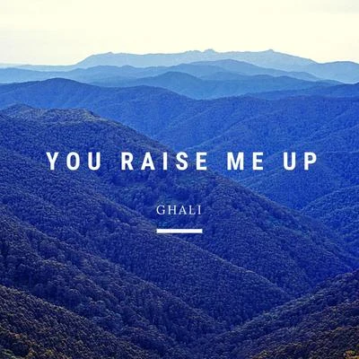 Pyrex/GhaliYou Raise Me Up