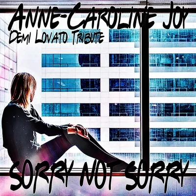 Anne-Caroline JoySorry Not Sorry (Demi Lovato Tribute)