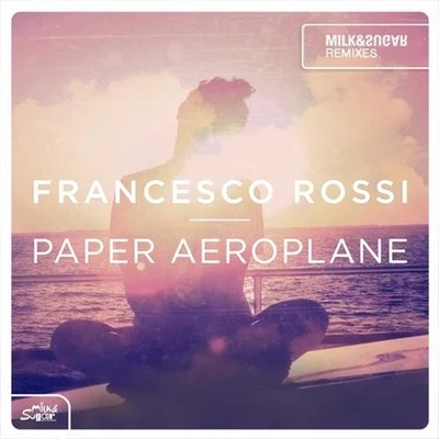 Francesco RossiPaper Aeroplane (Milk & Sugar Remixes)