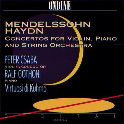 Ralf Gothóni/Peter Csaba/Frans HelmersonMENDELSSOHN, FelixHAYDN, F.J.: Concertos for Violin, Piano and String Orchestra (Csaba, Gothoni)