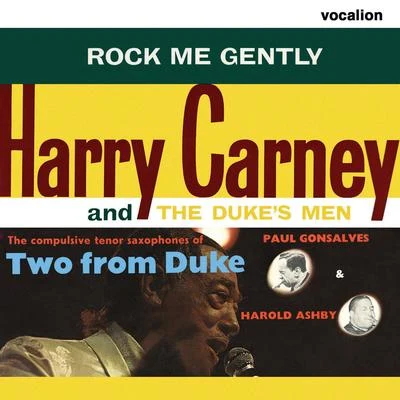 Harry CarneyHarold AshbyPaul GonsalvesRock Me Gently & Two from Duke