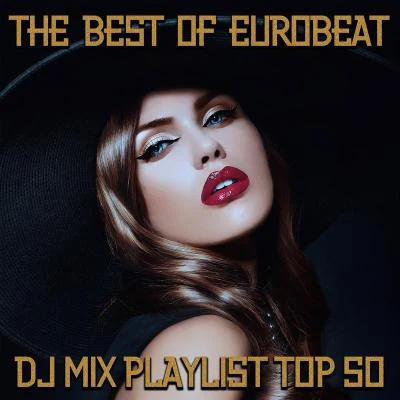 Dave RodgersThe Best of Eurobeat (DJ Mix Playlist Top 50)