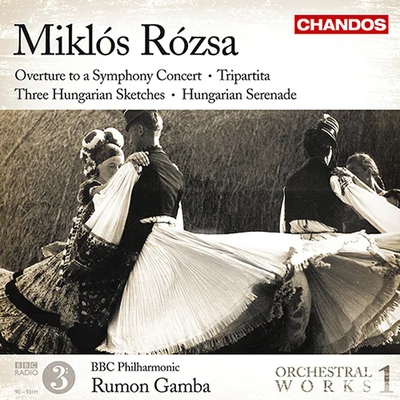 BBC Philharmonic OrchestraROZSA, M.: Orchestral Works, Vol. 1 - OvertureTripartita3 Hungarian SketchesHungarian Serenade (BBC Philharmonic, Gamba)