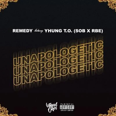 Remedy/Lil BeanUnapologetic (feat. Yhung T.O.)