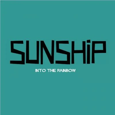 SunshipInto The Rainbow