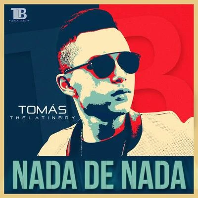 Tomas the Latin BoyNada De Nada (The Mixtape)