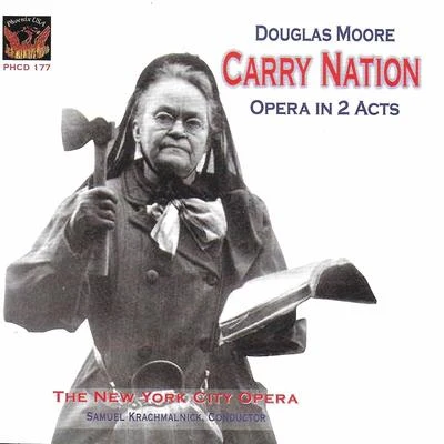 Robert Mesrobian/Robert Rounseville/Martin Beck Theatre Chorus/Joseph Levine/Samuel Krachmalnick/Barbara Cook/Max Adrian/William Olvis/Irra Petina/George BlackwellMoore: Carry Nation