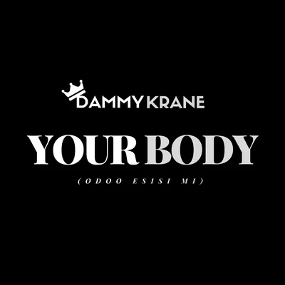 Small Doctor/Dammy KraneYour Body