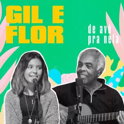 Gilberto GilGil e Flor - de Avô para Neta