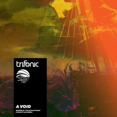 Trifonic/Boom Jinx/Andrew Bayer/Matt Lange/Signalrunners/Parker & Hanson/Kerry LevaA Void (Inspired by The Outlaw Ocean a book by Ian Urbina)