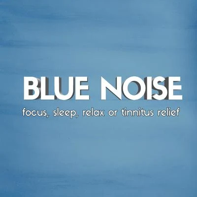 Sleep Sounds Ambient Noises/White Noise/Baby Sleep SpotBlue Noise: Focus, Sleep, Relax or Tinnitus Relief