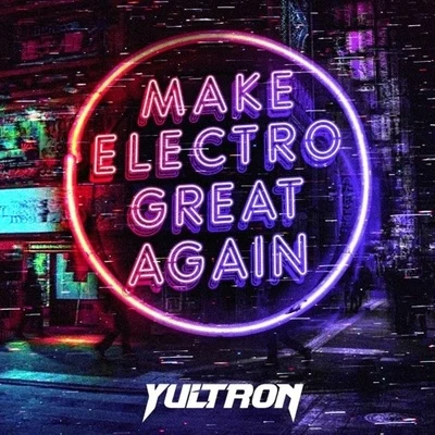 Yultron/KayzoMake Electro Great Again