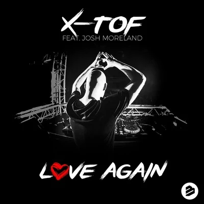 X-TofLove Again ( feat. Josh Moreland)