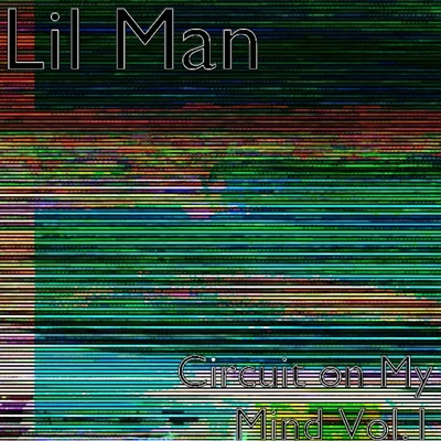 Lil ManCircuit On My Mind, Vol. 1