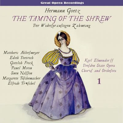 Meta Seinemeyer/Margarete Teschemacher/Hans Hopf/Ivar Andresen/Tino Pattiera/Kurt Böhme/Georg Hann/Josef Greindl/Josef Herrmann/Michael BohnenGoetz: The Taming of the Shrew [Der Widerspranstigen Zahmung] (1944), Vol. 1