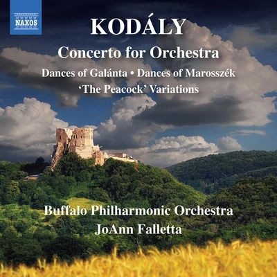 Buffalo Philharmonic Orchestra/JoAnn FallettaKODÁLY, Z.: Concerto for OrchestraDances of GalántaDances of MarosszékThe Peacock Variations (Buffalo Philharmonic, Falletta)