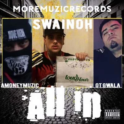 AMONEYMUZICAll In (feat. Swainoh & OT Gwala)