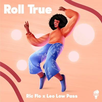 Ric Flo/Ayo The Yung African PioneerRoll True (feat. Leo Low Pass)