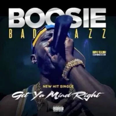 Boosie BadazzGet Ya Mind Right