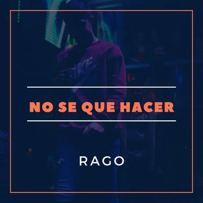 RagoNo Se Que Hacer