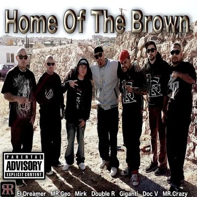 GigantiHome of the Brown (feat. El Dreamer, Mr. Crazy, Mr. Geo, Giganti, Mirk & Doc V)