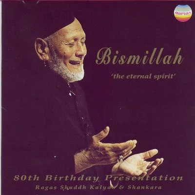 Ustad Bismillah Khan/Ananda ShankarBismillah - The Eternal Spirit