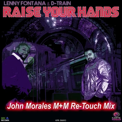 D-Train/Lenny FontanaRaise Your Hands (John Morales M+M Re-Touch Mix)