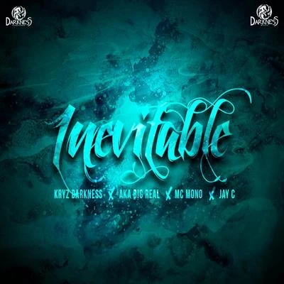 Kryz DarknessInevitable (feat. Aka Big Real, MC Mono & Jay-C)