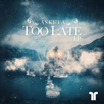 Natan Chaim/Asketa/Quintino & BlasterjaxxToo Late EP