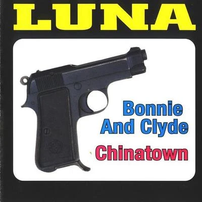 LunaBonnie and ClydeChinatown